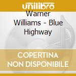 Warner Williams - Blue Highway cd musicale di Warner Williams