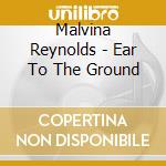 Malvina Reynolds - Ear To The Ground cd