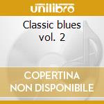 Classic blues vol. 2 cd musicale di Artisti Vari