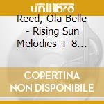 Reed, Ola Belle - Rising Sun Melodies + 8 Unreleased Tracks cd