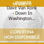 Dave Van Ronk - Down In Washington Square (3 Cd) cd