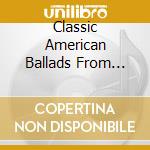 Classic American Ballads From Smithsonian Folkways / Various cd