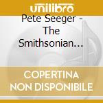 Pete Seeger - The Smithsonian Folkways Collection (6 Cd) cd musicale di Pete Seeger