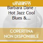 Barbara Dane - Hot Jazz Cool Blues & Hard-Hitting Songs cd