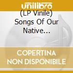 (LP Vinile) Songs Of Our Native Daughters / Various lp vinile