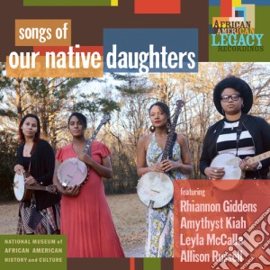 Our Native Daughters - Songs Of Our Native Daughters cd musicale di Our Native Daughters