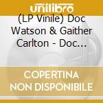 (LP Vinile) Doc Watson & Gaither Carlton - Doc Watson & Gaither Carlton vinile