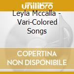 Leyla Mccalla - Vari-Colored Songs cd musicale