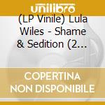 (LP Vinile) Lula Wiles - Shame & Sedition (2 Lp) vinile