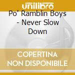 Po' Ramblin Boys - Never Slow Down cd