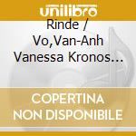 Rinde / Vo,Van-Anh Vanessa Kronos Quartet / Eckert - My Lai cd
