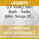 (LP Vinile) Sam Bush - Radio John: Songs Of John Hartford vinile