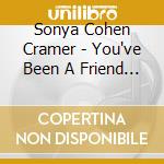 Sonya Cohen Cramer - You've Been A Friend To Me cd