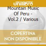 Mountain Music Of Peru - Vol.2 / Various cd