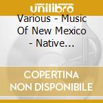 Various - Music Of New Mexico - Native American Trads cd