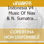 Indonesia V4 - Music Of Nias & N. Sumatra / Various cd