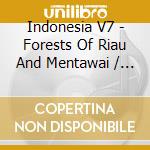 Indonesia V7 - Forests Of Riau And Mentawai / Various cd
