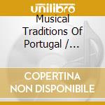 Musical Traditions Of Portugal / Various cd