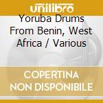 Yoruba Drums From Benin, West Africa / Various cd