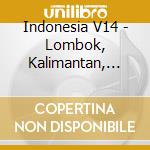 Indonesia V14 - Lombok, Kalimantan, Banyumas / Various cd