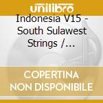 Indonesia V15 - South Sulawest Strings / Various cd musicale di Indonesia V15