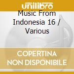 Music From Indonesia 16 / Various cd musicale di Smithsonian Folkways