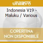 Indonesia V19 - Maluku / Various cd