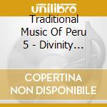 Traditional Music Of Peru 5 - Divinity / Various cd