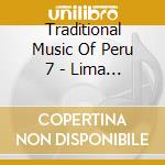 Traditional Music Of Peru 7 - Lima Highlands / Various cd