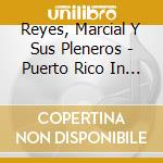 Reyes, Marcial Y Sus Pleneros - Puerto Rico In Washington cd musicale di Reyes, Marcial Y Sus Pleneros
