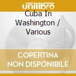Cuba In Washington / Various cd