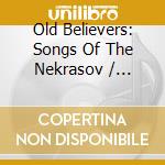 Old Believers: Songs Of The Nekrasov / Various cd