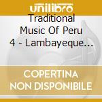 Traditional Music Of Peru 4 - Lambayeque / Various