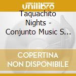 Taquachito Nights - Conjunto Music S Texas / Various cd musicale di Taquachito Nights