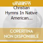 Christian Hymns In Native American Languages / Various cd