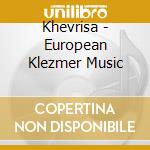 Khevrisa - European Klezmer Music
