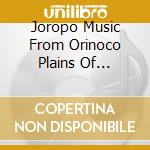 Joropo Music From Orinoco Plains Of Colombia / Various cd musicale di Smithsonian Folkways