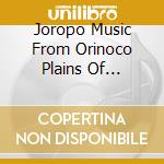 Joropo Music From Orinoco Plains Of Colombia / Various cd