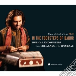 Music Of Central Asia #09 - In The Footsteps Of Babur cd musicale di Artisti Vari