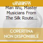 Man Wu, Master Musicians From The Silk Route - Music Of Central Asia, Vol. 10: Borderlands (2 Cd) cd musicale di Man Wu, Master Musicians From The Silk Route