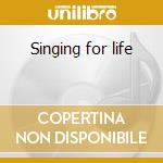 Singing for life cd musicale di Artisti Vari