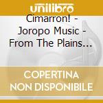 Cimarron! - Joropo Music - From The Plains Of Colombia cd