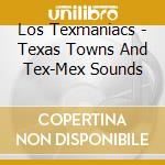 Los Texmaniacs - Texas Towns And Tex-Mex Sounds