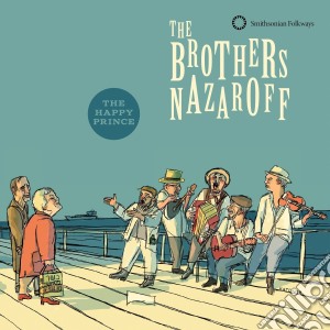 Brothers Nazaroff (The) - The Happy Prince cd musicale di Brothers Nazaroff (The)