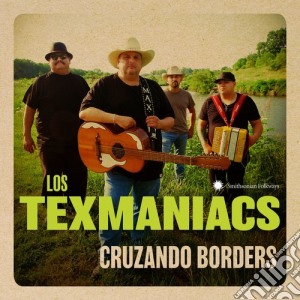 Los Texmaniacs - Cruzando Borders cd musicale di Los Texmaniacs