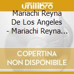 Mariachi Reyna De Los Angeles - Mariachi Reyna De Los Angeles cd musicale di Mariachi Reyna De Los Angeles