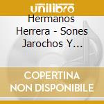 Hermanos Herrera - Sones Jarochos Y Huasteco cd musicale di Hermanos Herrera