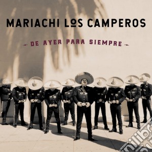 Mariachi Los Camperos - De Ayer Para Siempre cd musicale