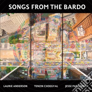 Laurie Anderson / Tenzin Choegyal / Jesse Paris Smith - Songs From The Bardo cd musicale