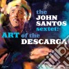 John Santos Sextet - Art Of The Descarga cd